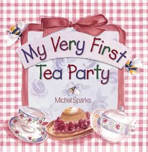 My Very First Tea Party de Michal Sparks