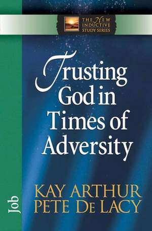 Trusting God in Times of Adversity de Kay Arthur