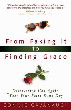 From Faking It to Finding Grace de Connie Cavanaugh