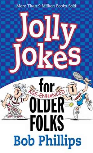 Jolly Jokes for Older Folks de Bob Phillips