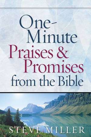 One-Minute Praises & Promises from the Bible de Steve Miller