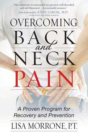 Overcoming Back and Neck Pain: A Proven Program for Recovery and Prevention de Lisa Morrone