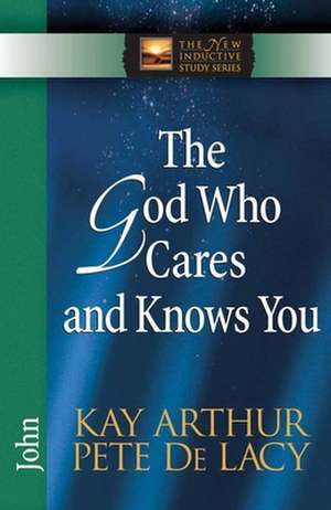 The God Who Cares and Knows You de Kay Arthur