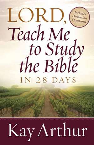 Lord, Teach Me to Study the Bible in 28 Days de Kay Arthur