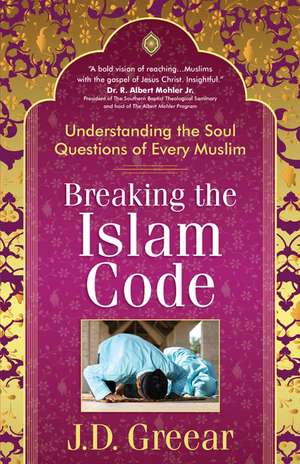 Breaking the Islam Code: Understanding the Soul Questions of Every Muslim de J. D. Greear