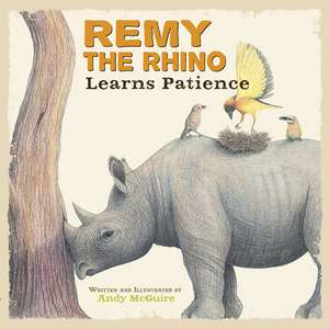 Remy the Rhino Learns Patience de Andy McGuire