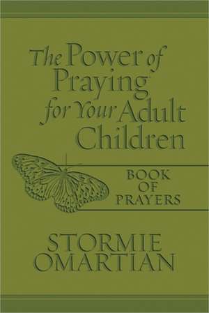 The Power of Praying for Your Adult Children Book of Prayers de Stormie Omartian