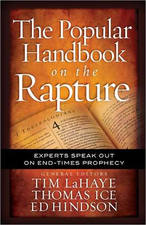 The Popular Handbook on the Rapture: Experts Speak Out on End-Times Prophecy de Tim LaHaye