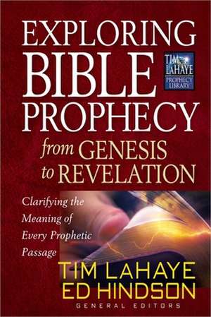 Exploring Bible Prophecy from Genesis to Revelation: Clarifying the Meaning of Every Prophetic Passage de Tim LaHaye