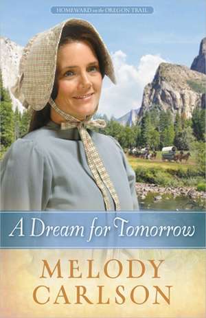 A Dream for Tomorrow de Melody Carlson