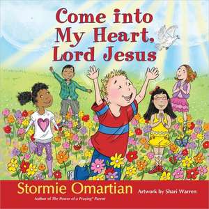 Come Into My Heart, Lord Jesus de Stormie Omartian