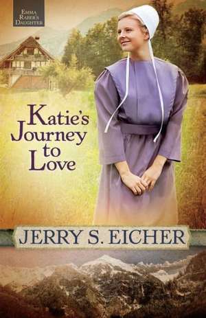 Katie's Journey to Love de Jerry S. Eicher