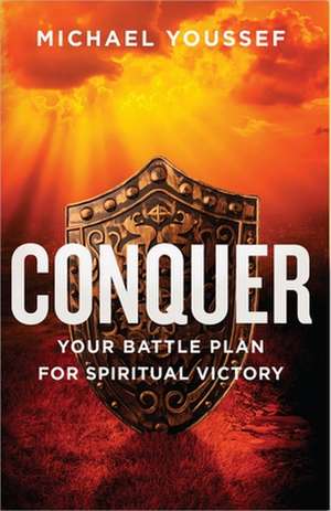 Conquer: Your Battle Plan for Spiritual Victory de Michael Youssef