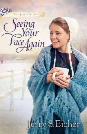 Seeing Your Face Again de Jerry S. Eicher