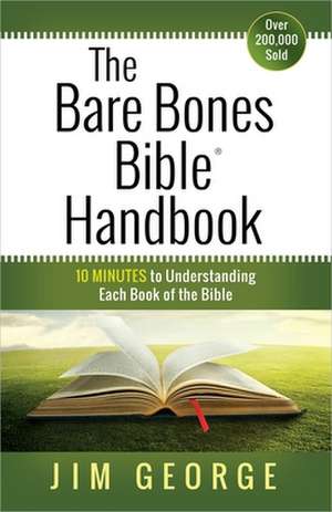 The Bare Bones Bible Handbook de Jim George