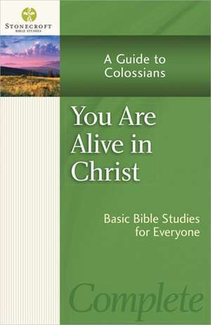 You Are Alive in Christ: A Guide to Colossians de Inc Stonecroft Ministries