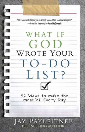 What If God Wrote Your To-Do List? de Jay Payleitner