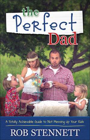 The Perfect Dad de Rob Stennett