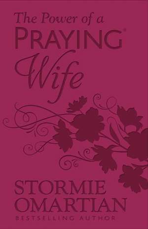 The Power of a Praying Wife (Milano Softone) de Stormie Omartian