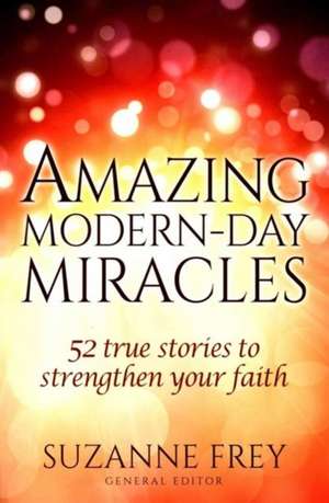 Amazing Modern-Day Miracles de Suzanne Frey