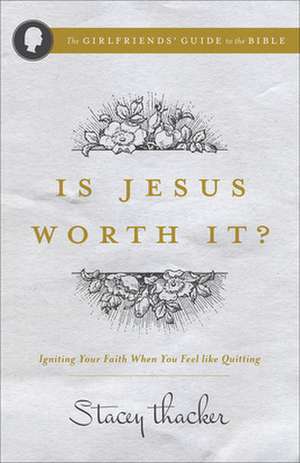 Is Jesus Worth It? de Stacey Thacker