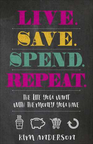 Live...Save...Spend...Repeat de Kim Anderson