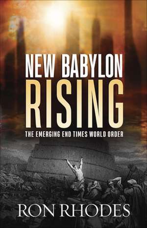 New Babylon Rising de Ron Rhodes