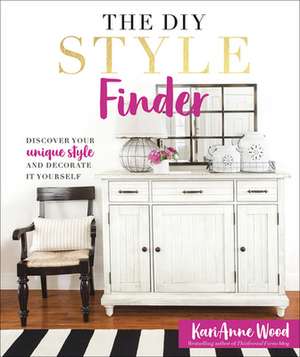 The DIY Style Finder: Discover Your Unique Style and Decorate It Yourself de Karianne Wood