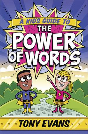 A Kid's Guide to the Power of Words de Tony Evans