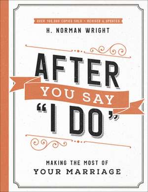 After You Say I Do de H. Norman Wright