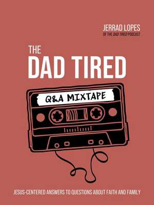 The Dad Tired Q&A Mixtape de Jerrad Lopes