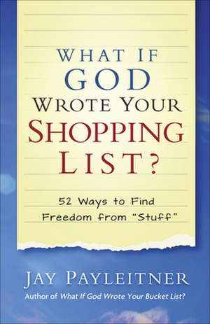 What If God Wrote Your Shopping List? de Jay Payleitner