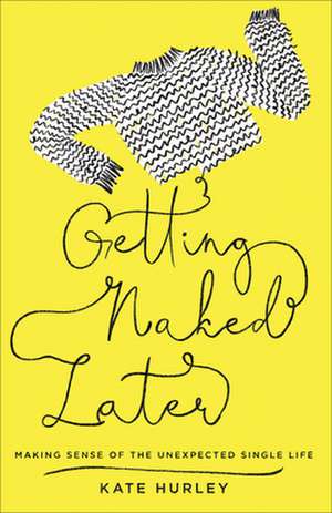 Getting Naked Later de Kate Hurley