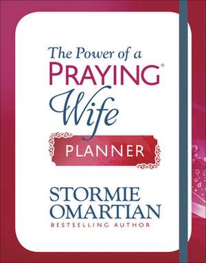 The Power of a Praying Wife Planner de Stormie Omartian