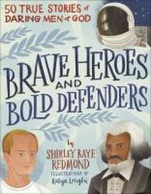 Brave Heroes and Bold Defenders de Shirley Raye Redmond