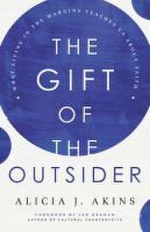 The Gift of the Outsider de Alicia J Akins