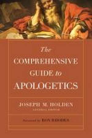 The Comprehensive Guide to Apologetics de Joseph M Holden