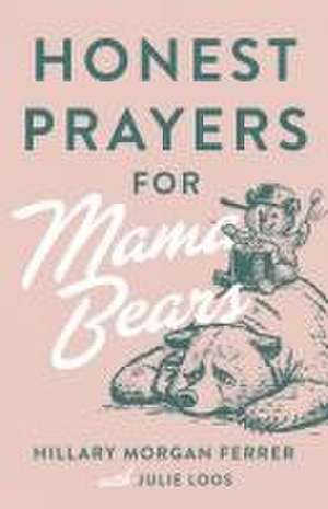 Honest Prayers for Mama Bears de Hillary Morgan Ferrer