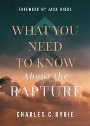 What You Need to Know about the Rapture de Charles C. Ryrie