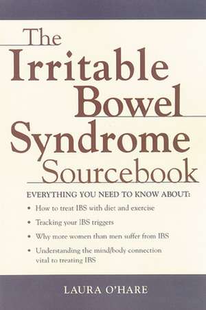 The Irritable Bowel Syndrome Sourcebook de Laura O'Hare