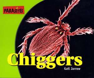 Chiggers de Gail Jarrow