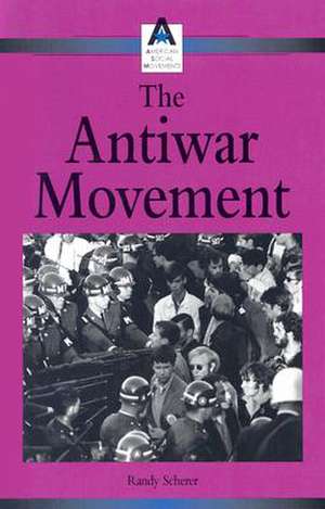 The Antiwar Movement de Randy Scherer