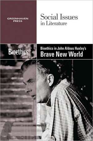 Bioethics in Aldous Huxley's Brave New World de Dedria Bryfonski