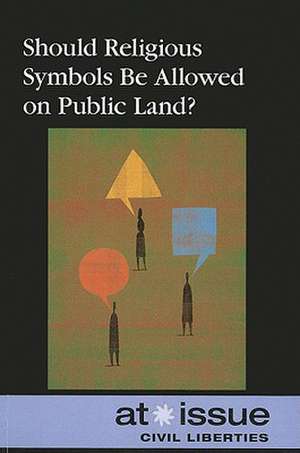 Should Religious Symbols Be Allowed on Public Land? de Louise I. Gerdes