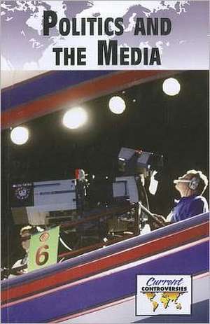 Politics and Media de Debra A. Miller