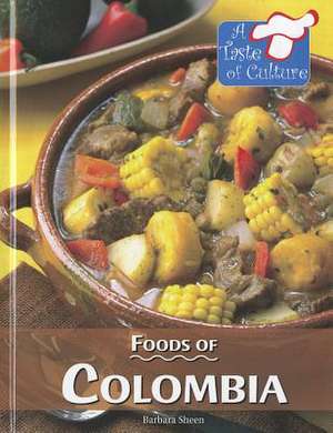 Foods of Colombia de Barbara Sheen Busby