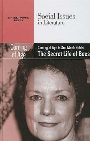 Coming of Age in Sue Monk Kidd's the Secret Life of Bees de Dedria Bryfonski