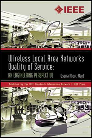 Wireless Local Area Networks Quality of Service – An Engineering Perspective de OS Aboul–Magd