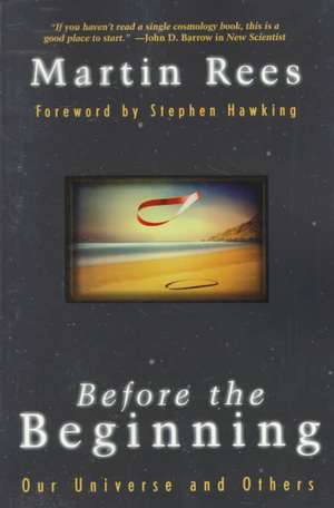 Before The Beginning: Our Universe And Others de Martin Rees