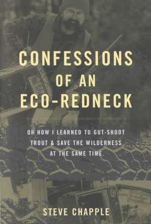 Confessions Of An Eco-redneck de Steve Chapple